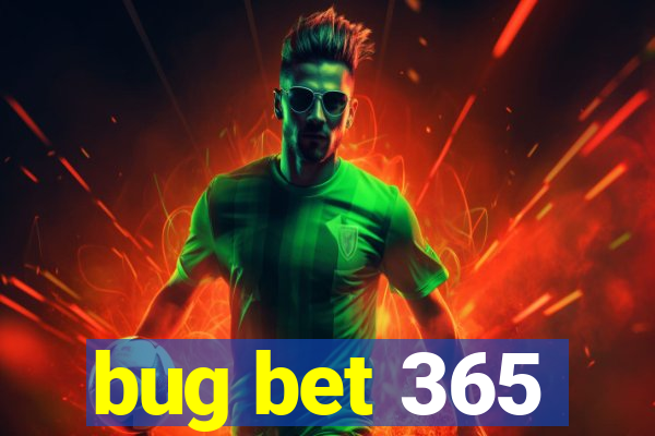 bug bet 365